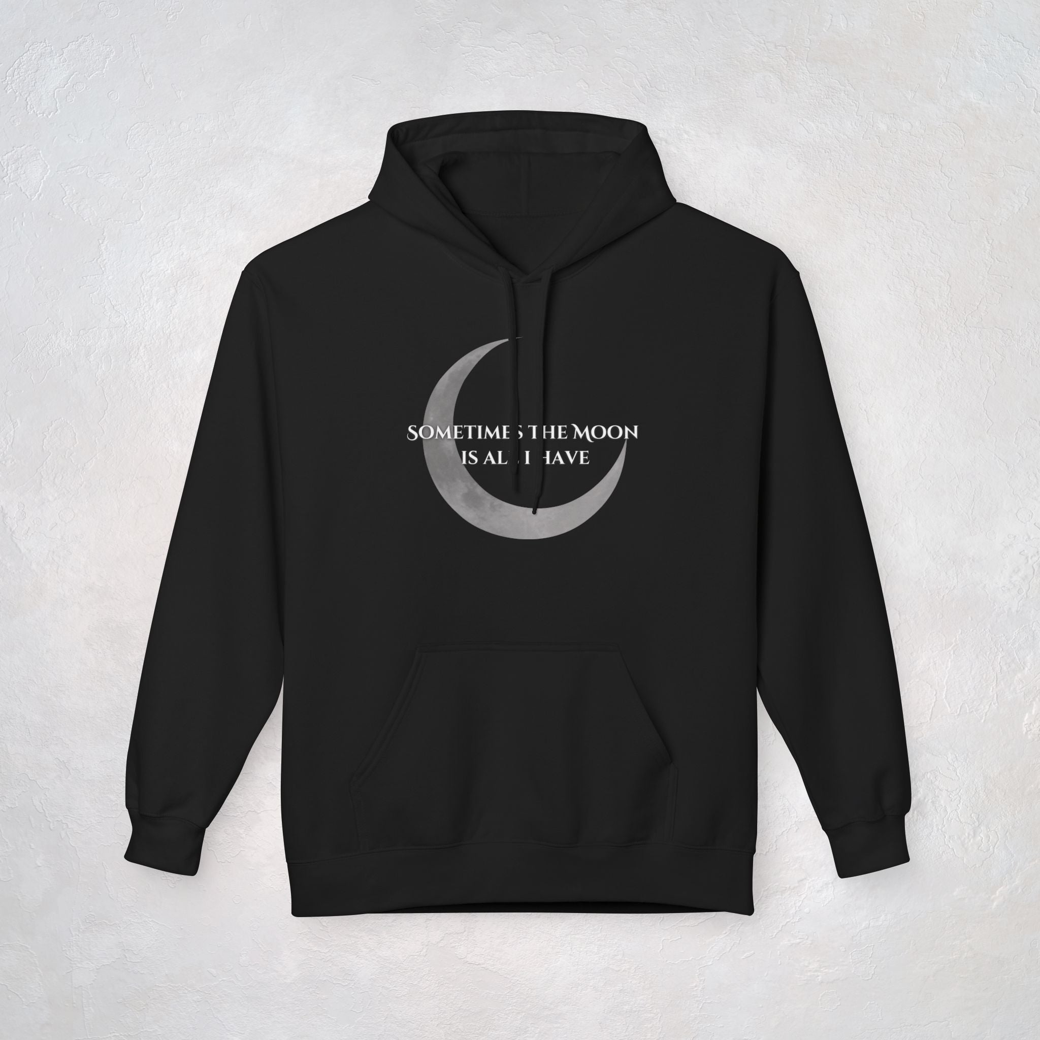 🌙 Sometimes The Moon Is All I Have - Unisex Hoodie